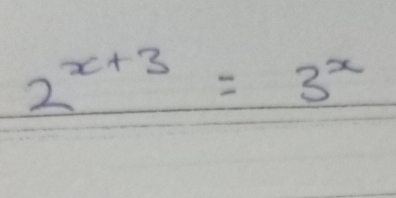 2^(x+3)=3^x