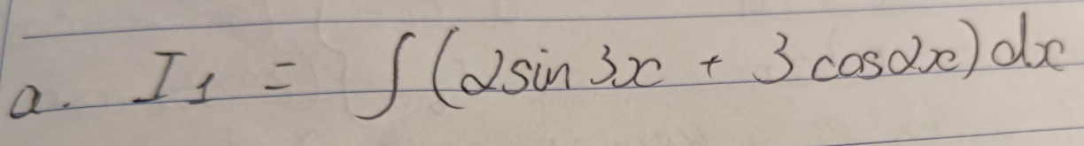 I_1=∈t (2sin 3x+3cos 2x)dx