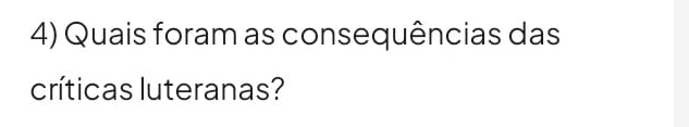 Quais foram as consequências das 
críticas luteranas?