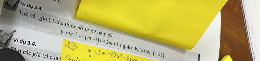 Ví dụ 3.3. 
Tìm các giá trị của tham số m để hàm số y=mx^2+2(m-1)x+2m+1 nghịch biến trên (-1;2). 
Ví dụ 3.4. 
Tm các giá trị của