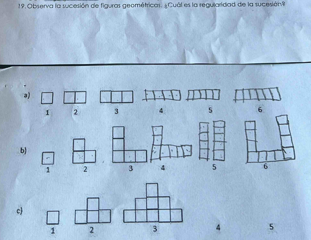 Observa la sucesión de figuras geométricas. ¿Cuál es la regularidad de la sucesión? 
a)
1 2
3
4
5
6
b)
1 2
3 4
c
1 2
3
4
5