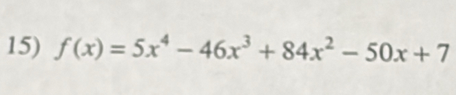 f(x)=5x^4-46x^3+84x^2-50x+7