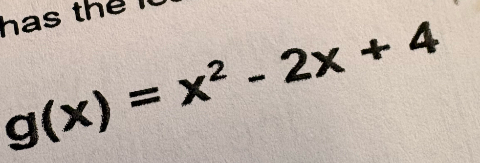 has the l
g(x)=x^2-2x+4