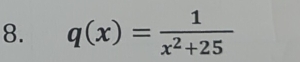 q(x)= 1/x^2+25 