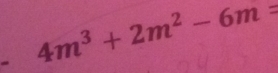 4m^3+2m^2-6m=