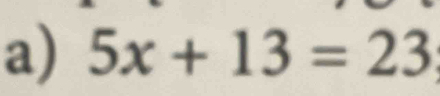 5x+13=23