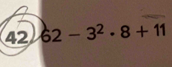 42 62-3^2· 8+11