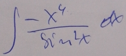 ∈t  (-x^4)/sin^2x dx