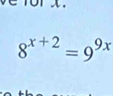 8^(x+2)=9^(9x)