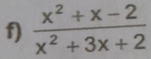  (x^2+x-2)/x^2+3x+2 