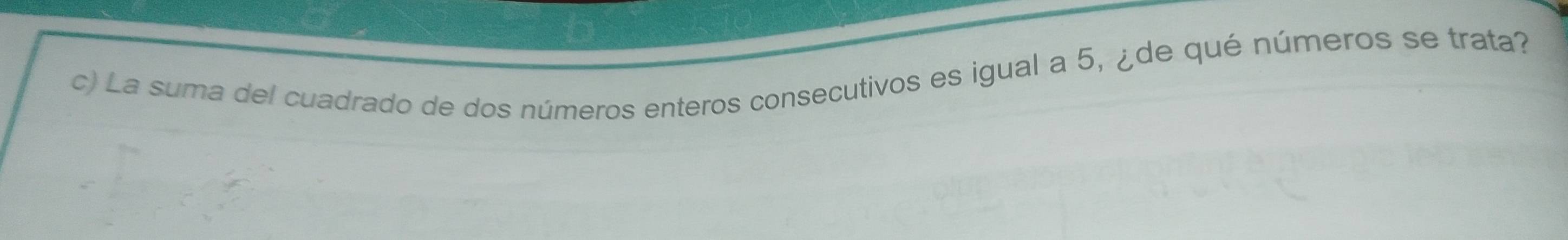 La suma del cuadrado de dos números enteros consecutivos es igual a 5, ¿de qué números se trata?