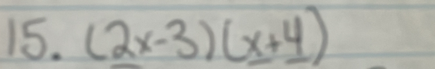 15.(2x-3)(x+4)