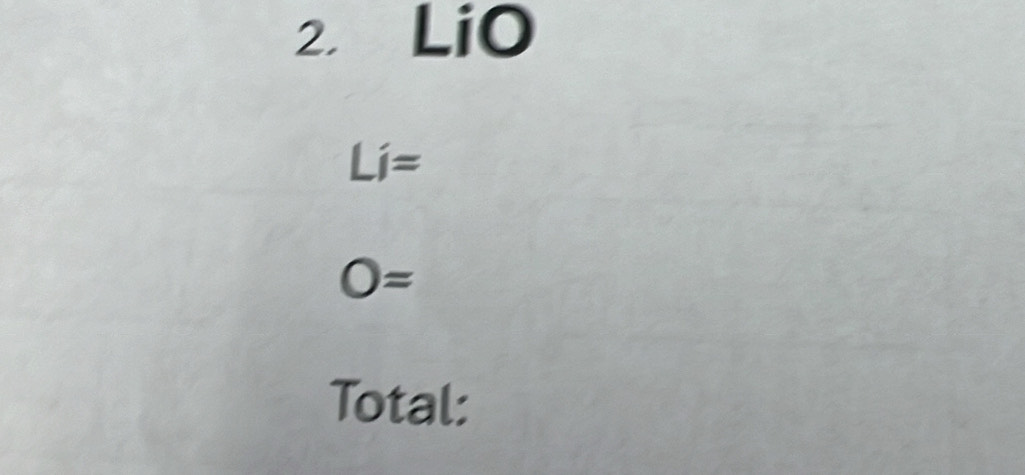 LiO
Li=
O=
Total: