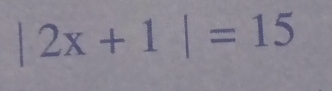 |2x+1|=15