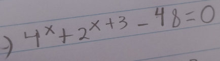 4^x+2^(x+3)-48=0