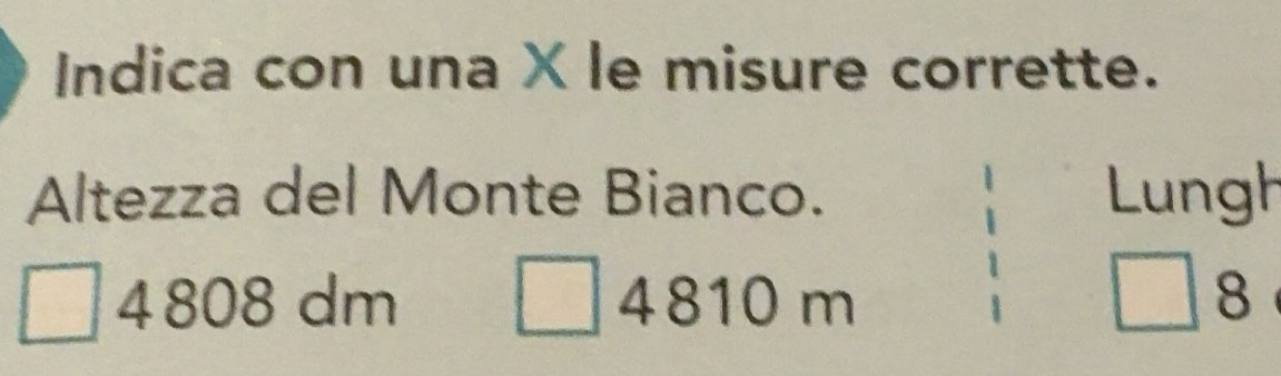Risolto:Indica con una X le misure corrette. Altezza del Monte Bianco ...