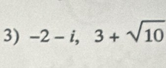 -2-i, 3+sqrt(10)