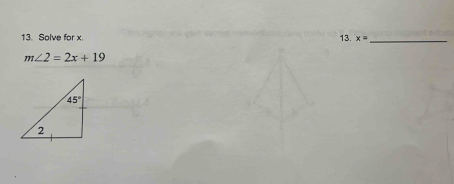 Solve for x. 13. x= _
m∠ 2=2x+19