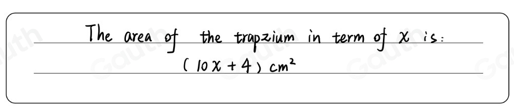 The area of the trapzium in term of x is:
(10x+4)cm^2