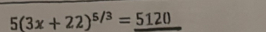 5(3x+22)^5/3=_ 5120