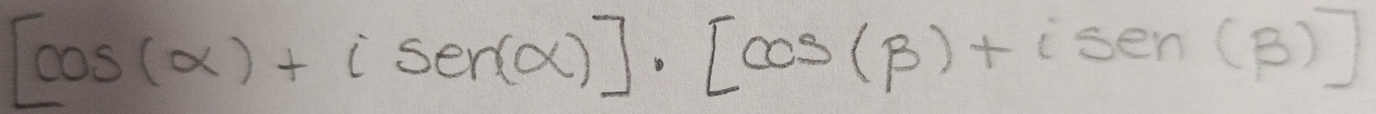 [cos (alpha )+isec (alpha )]· [cos (beta )+isen (beta )]