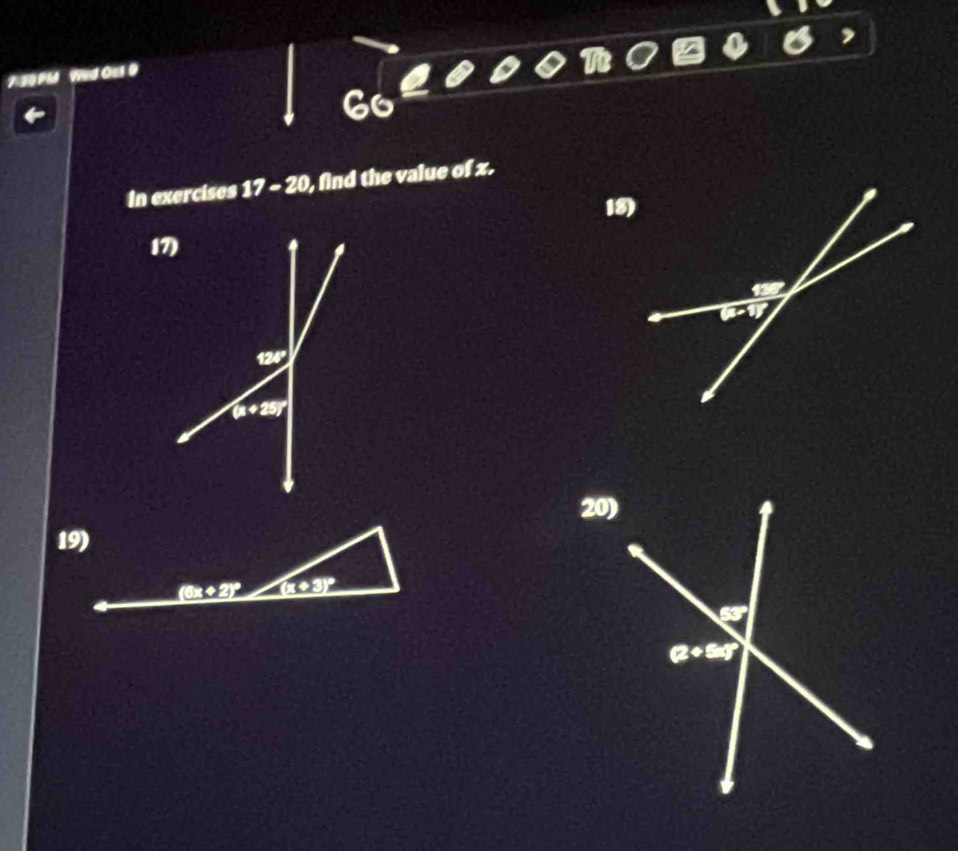 7:39 PM Wed Ost 0
In exercises 17-20 , find the value of x.
18)
20)
19)
(5x+2)^circ  (x+3)^circ 