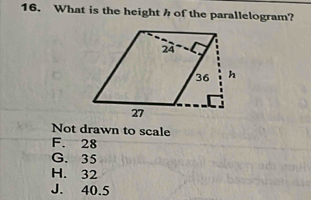 What is the height of the parallelogram?
Not drawn to scale
F. 28
G. 35
H. 32
J. 40.5