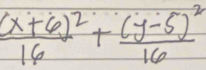 frac (x+6)^216+frac (y-5)^216