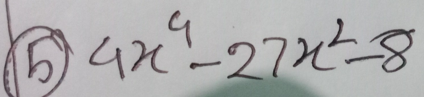 5 4x^4-27x^2-8