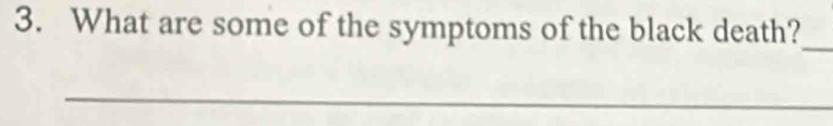 What are some of the symptoms of the black death? 
_ 
_