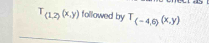 T_(1,2)(x,y) followed by T_ -4,6 (x,y)