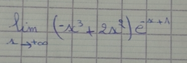 limlimits _1to +∈fty (-x^3+2x^2)e^(-x+1)