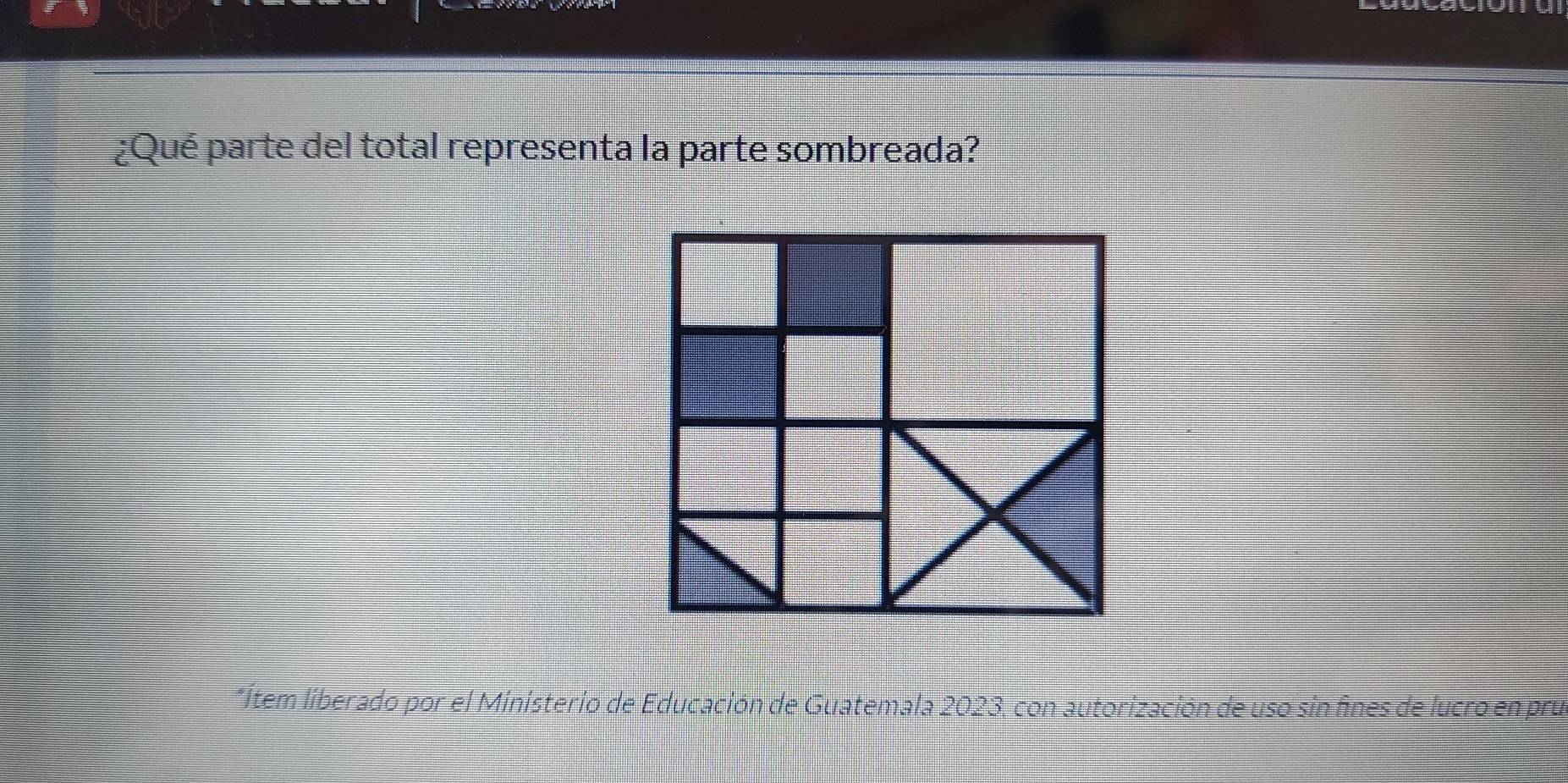 ¿Qué parte del total representa la parte sombreada? 
*Ítem liberado por el Ministerio de Educación de Guatemala 2023, con autorización de uso sin fines de lucro en pru