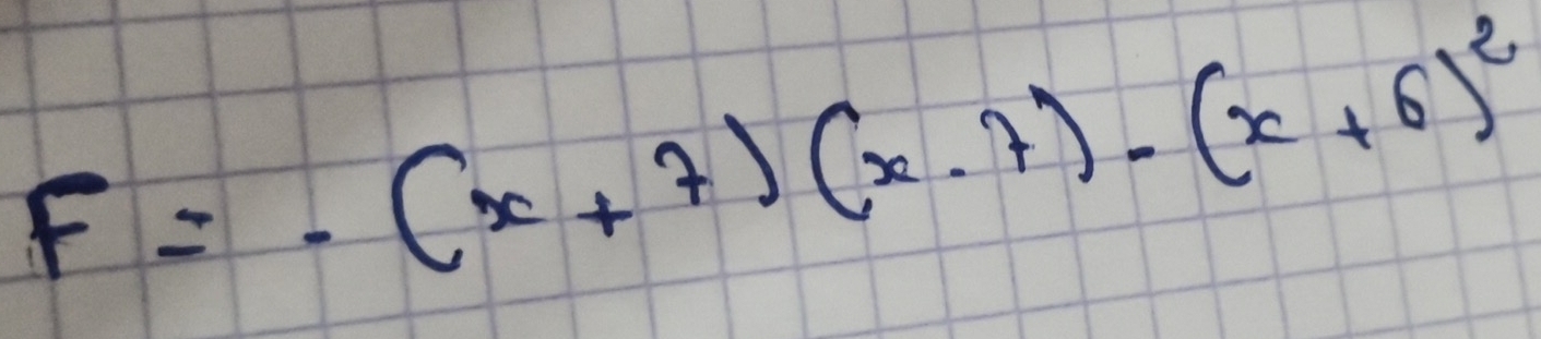 F=-(x+7)(x· 7)-(x+6)^2