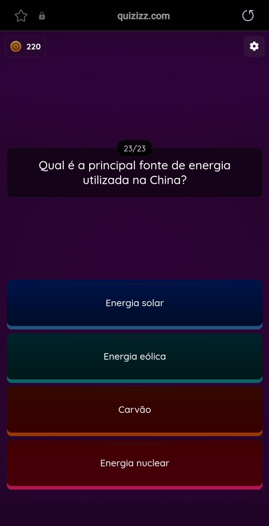 a quizizz.com
220
23/23
Qual é a principal fonte de energia
utilizada na China?
Energia solar
Energia eólica
Carvão
Energia nuclear