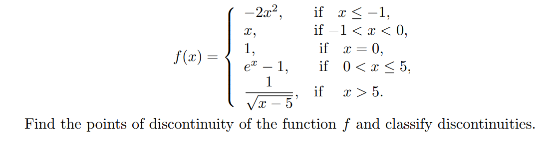 f(x)=beginarrayl -2x^2,ifx≤ -1, x,if1 5.endarray.
Find the points of discontinuity of the function f and classify discontinuities.