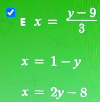 Ex= (y-9)/3 
x=1-y
x=2y-8