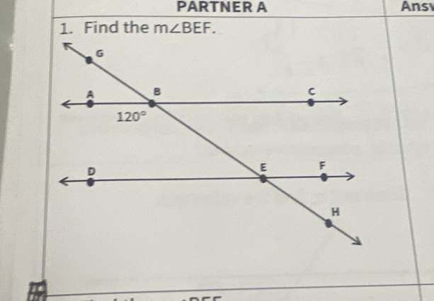 PARTNER A Ans
1. Find the m∠ BEF.