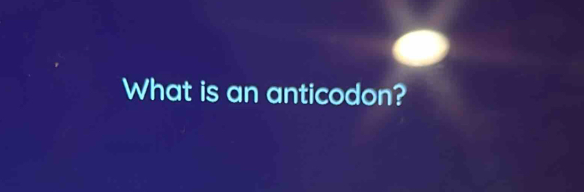 What is an anticodon?