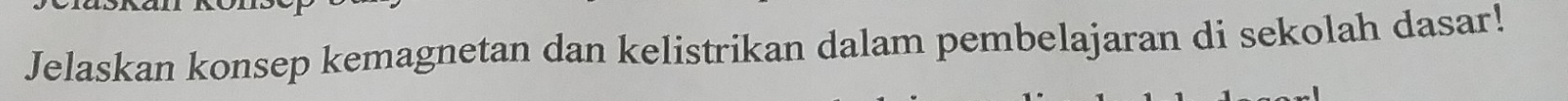 Jelaskan konsep kemagnetan dan kelistrikan dalam pembelajaran di sekolah dasar!