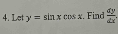 Let y=sin xcos x. Find  dy/dx .