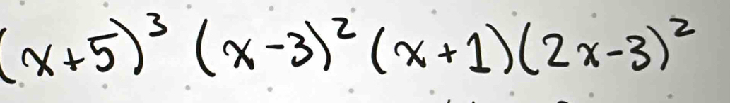 (x+5)^3(x-3)^2(x+1)(2x-3)^2