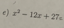 x^2-12x+27