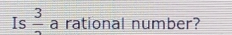 Is frac 3 a rational number?