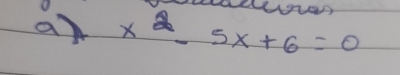 an x^2-5x+6=0