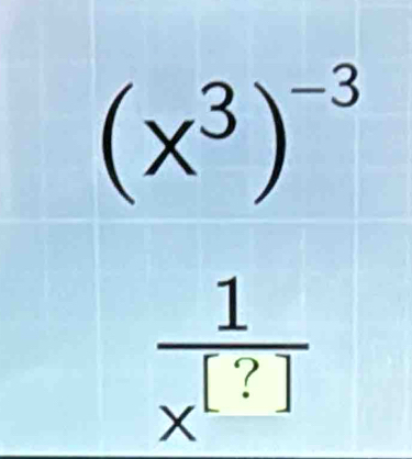 frac (x^3)^-3 1/x^((-1) 