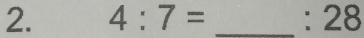 4:7= _ : 28