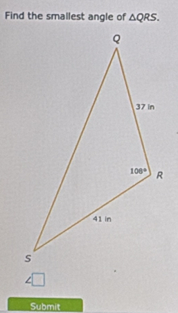 Find the smallest angle of △ QRS.
+1
Submit