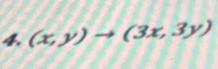 (x,y)to (3x,3y)