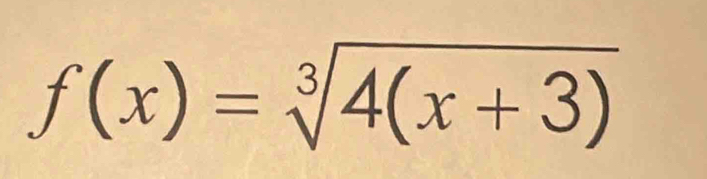 f(x)=sqrt[3](4(x+3))